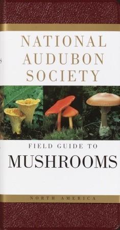 Book cover of National Audubon Society Field Guide to North American Mushrooms