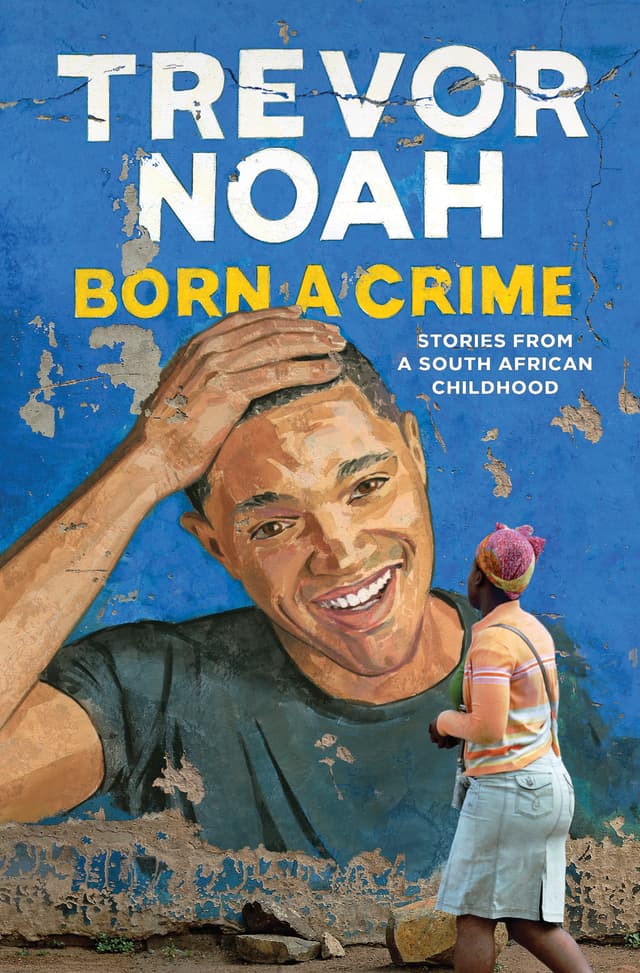 Book cover of Born a Crime: Stories from a South African Childhood