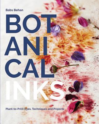Book cover of Botanical Inks: Plant-to-Print Dyes, Techniques, and Projects