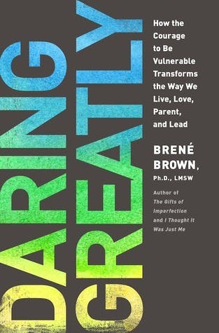 Book cover of Daring Greatly: How the Courage to Be Vulnerable Transforms the Way We Live, Love, Parent, and Lead