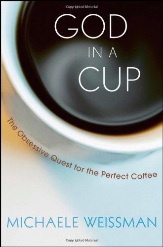 Book cover of God in a Cup: The Obsessive Quest for the Perfect Coffee