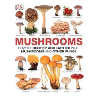 Book cover of Mushrooms: How to Identify and Gather Wild Mushrooms and Other Fungi
