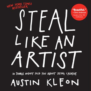 Book cover of Steal Like an Artist: 10 Things Nobody Told You About Being Creative