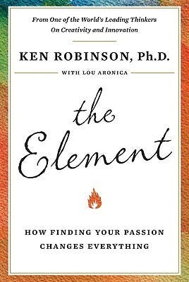 Book cover of The Element: How Finding Your Passion Changes Everything