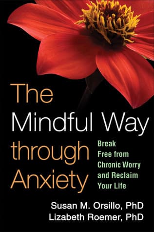 Book cover of The Mindful Way through Anxiety: Break Free from Chronic Worry and Reclaim Your Life