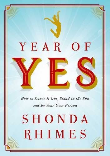 Book cover of Year of Yes: How to Dance It Out, Stand In the Sun and Be Your Own Person