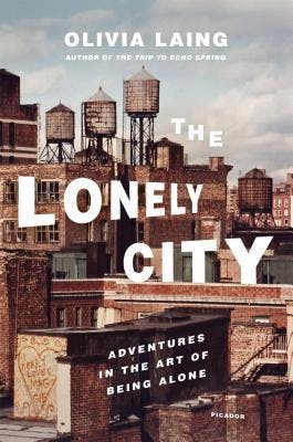 Book cover of The Lonely City: Adventures in the Art of Being Alone